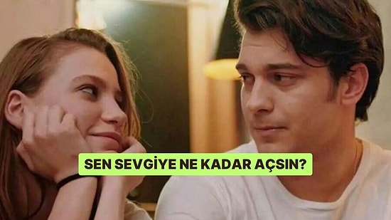 Sen Sevgiye Ne Kadar Açsın?