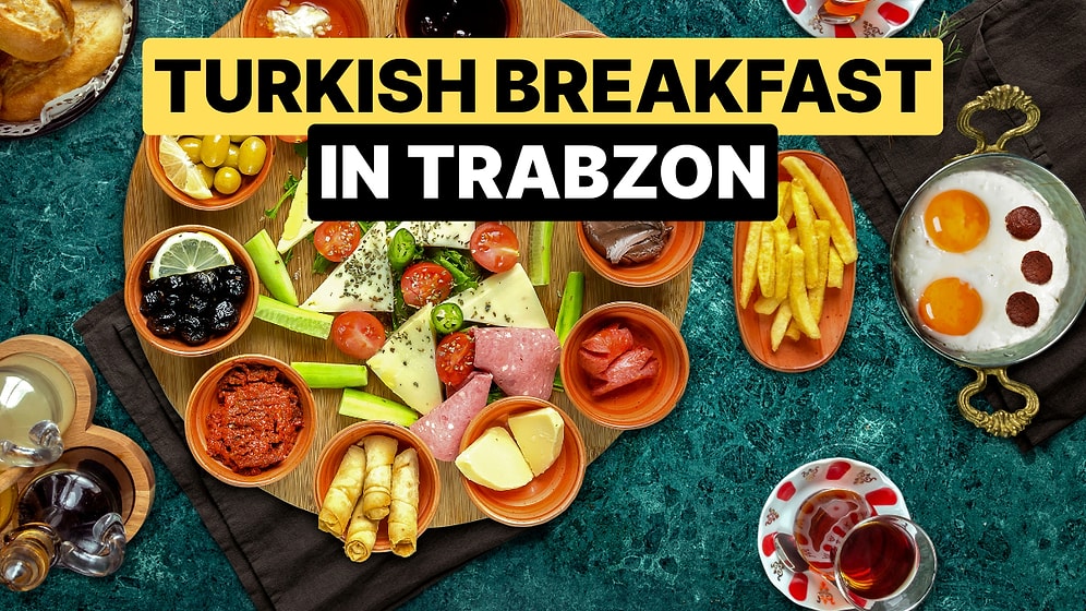 Best Breakfast Spots in Trabzon: Enjoy a Traditional Turkish Breakfast