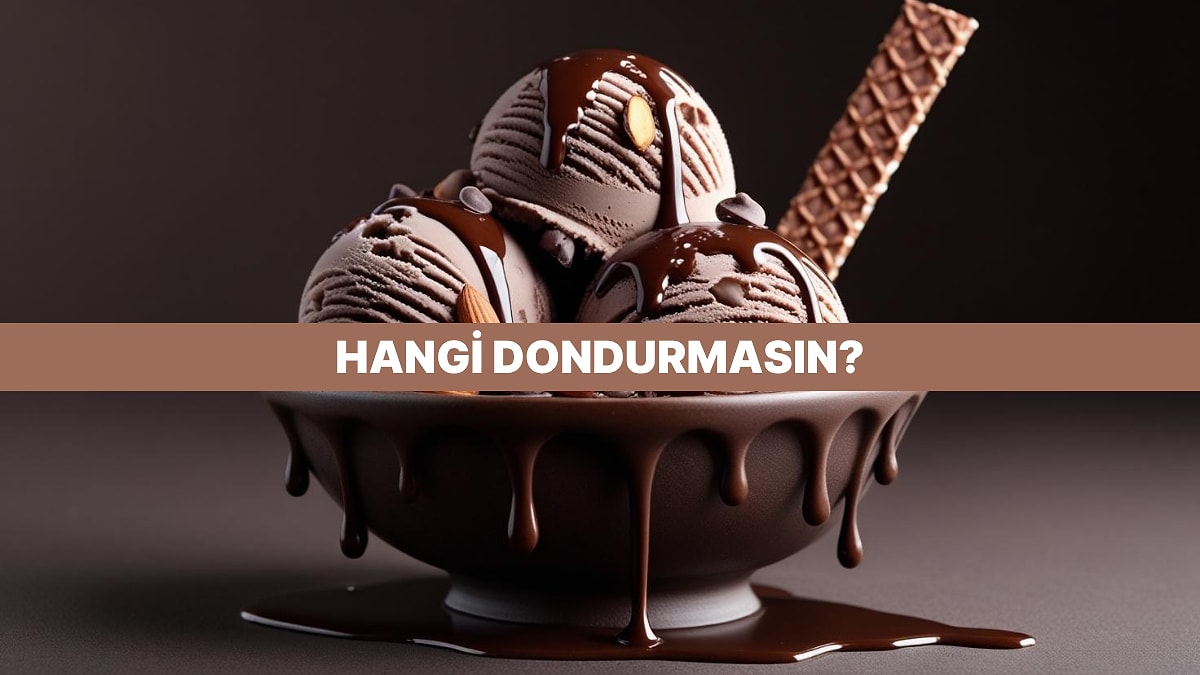 Bir Kap Dondurma Olsaydın Nasıl Olurdun?