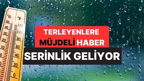 Meteoroloji Uzmanından Güzel Haber: Yarından İtibaren Sıcaklıklar Düşecek!