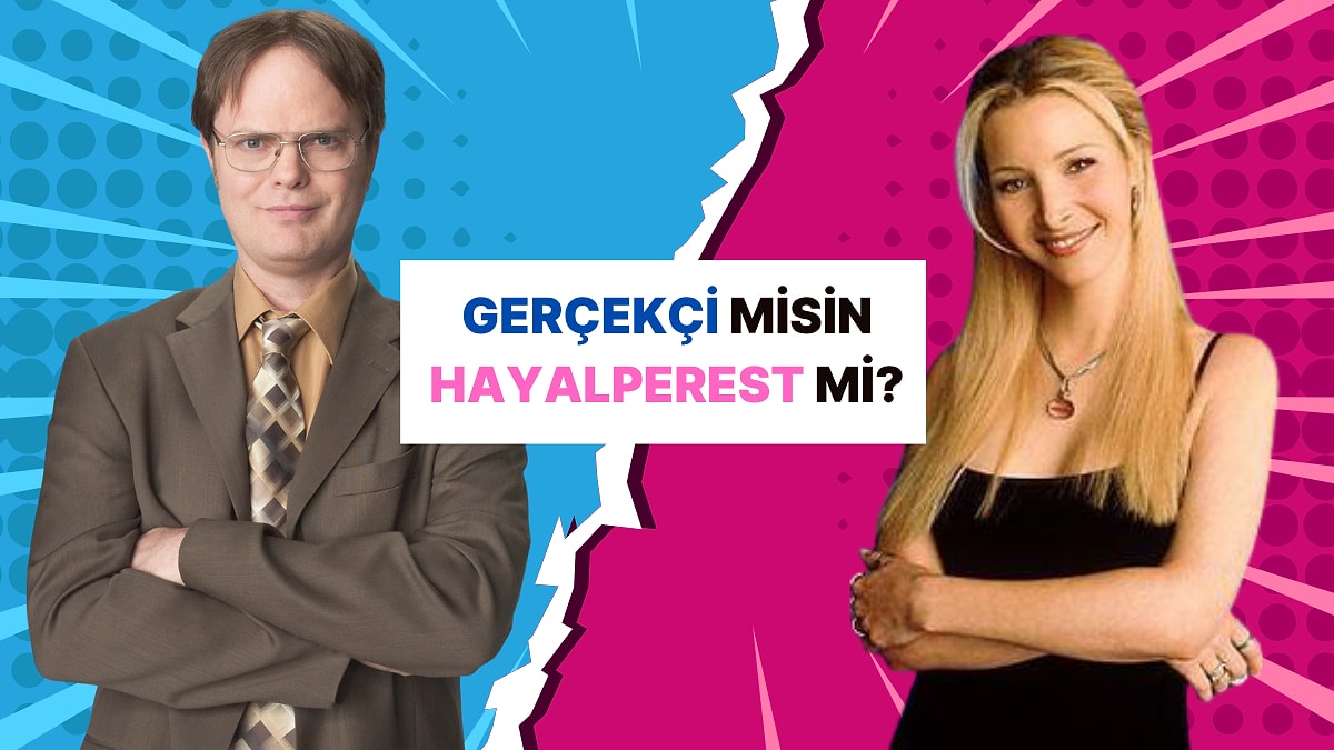 Hayalperest Biri misin Yoksa Gerçekçi Biri mi?