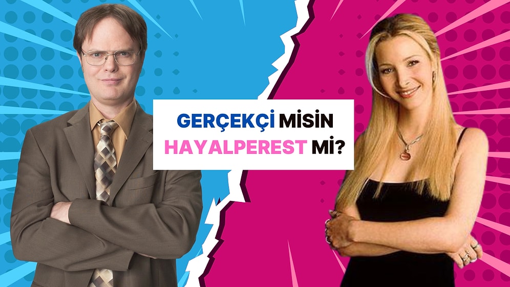 Hayalperest Biri misin Yoksa Gerçekçi Biri mi?
