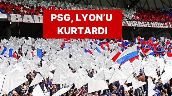 Küme Düşürüleceği Açıklanan Lyon'u Rakibi PSG Kurtardı, Lyon Küme Düşmedi