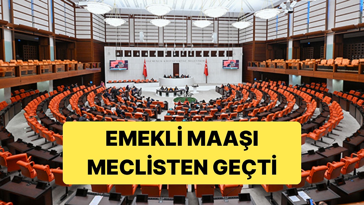Emekliye Temmuz Zammı Meclisten Geçti: En Düşük Emekli Maaşı 16 bin 881 Lira Oldu