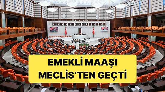 Emekliye Temmuz Zammı Meclis'ten Geçti: En Düşük Emekli Maaşı 16 bin 881 Lira Oldu