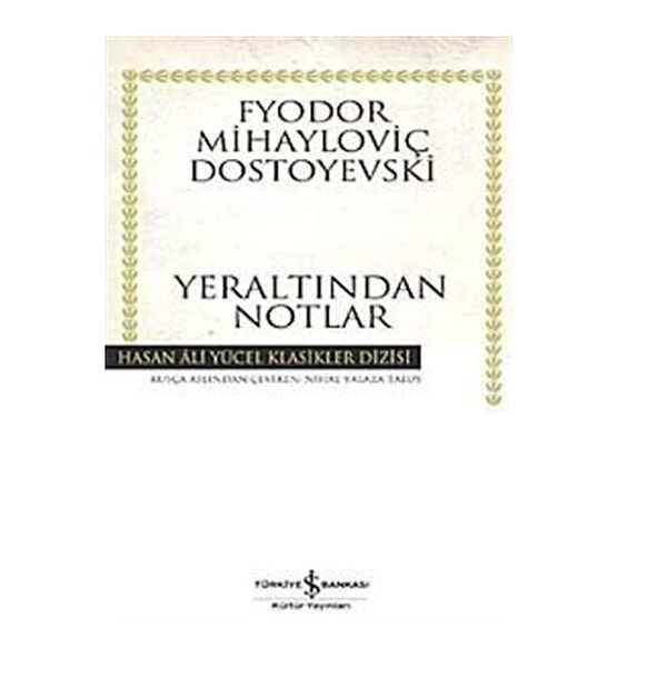 Yeraltından Notlar: Fyodor Mihayloviç Dostoyevski