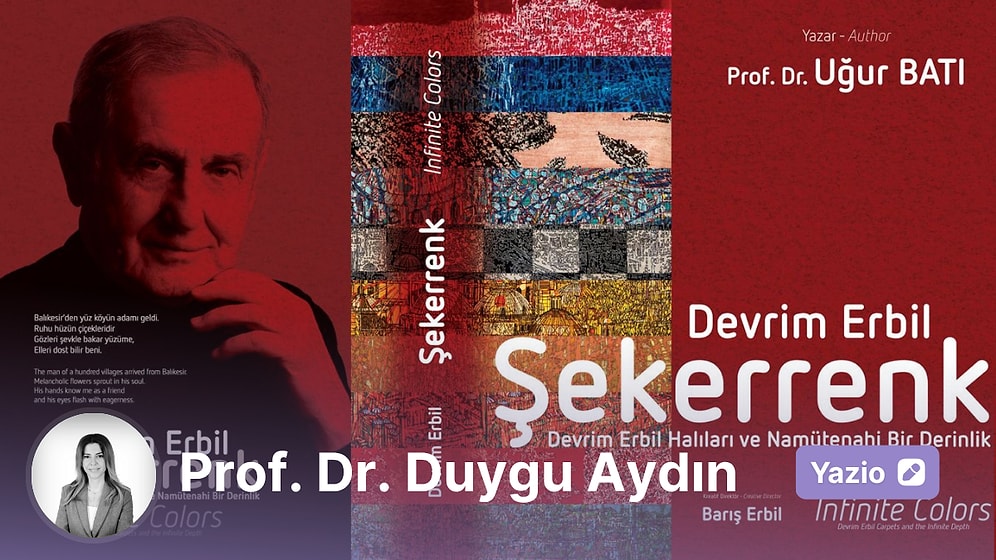 Özel Bir Uğur Batı Kitabı ve Devrim Erbil: Halılarının Ritmi ve Sonsuzluğa Dokunan İnsan Figürleri