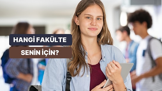 Sen Aslında Hangi Fakültenin Öğrencisisin?