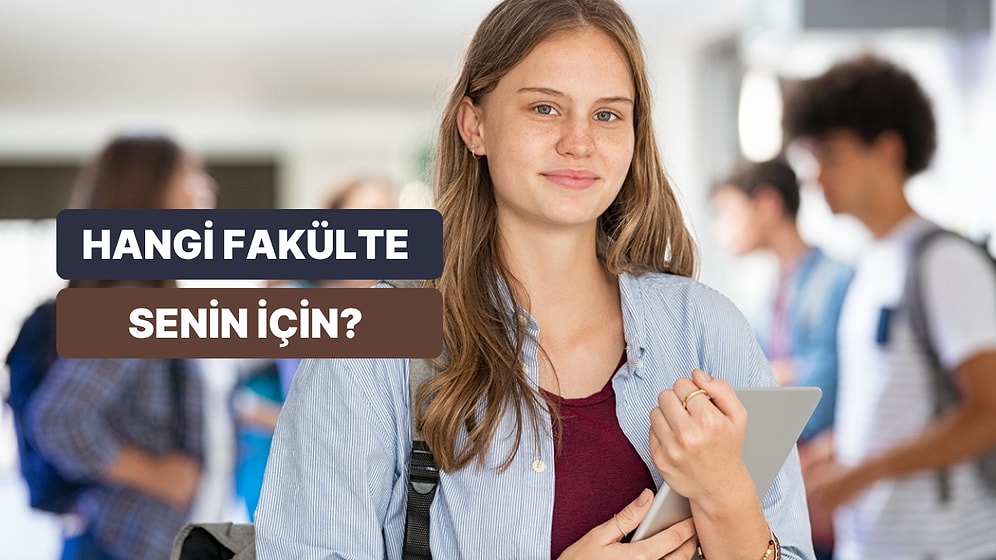 Sen Aslında Hangi Fakültenin Öğrencisisin?
