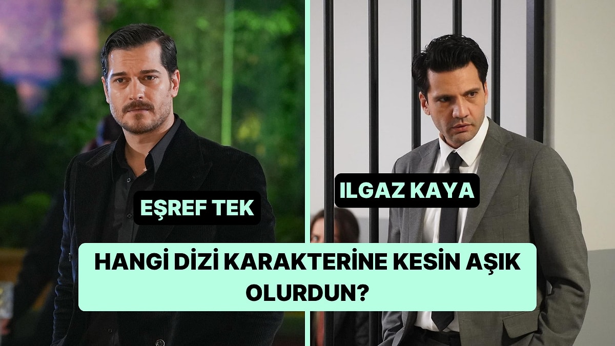 Hangi Dizi Karakterine Kesin Aşık Olurdun?