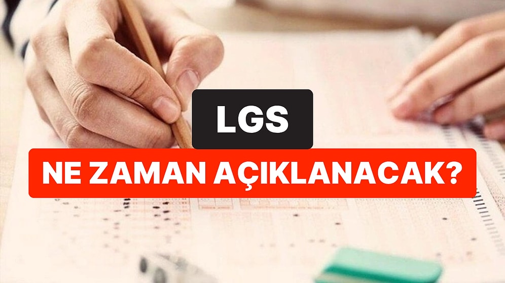 LGS Ne Zaman Açıklanacak? LGS Açıklanma Tarihi ve Sonuç Sorgulama Ekranı