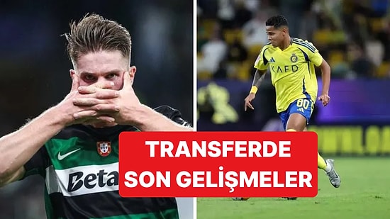 Galatasaray, Fenerbahçe ve Beşiktaş'ın Transfer Haberleri - 10 Temmuz Perşembe