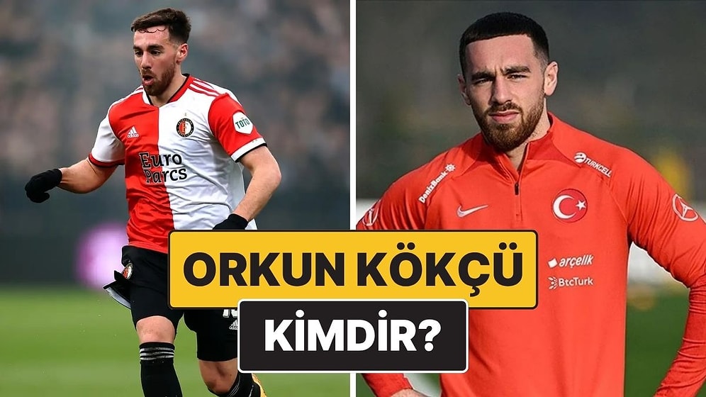 Orkun Kökçü Kimdir, Kaç Yaşında, Nereli? Orkun Kökçü Hangi Takımlarda Oynadı?