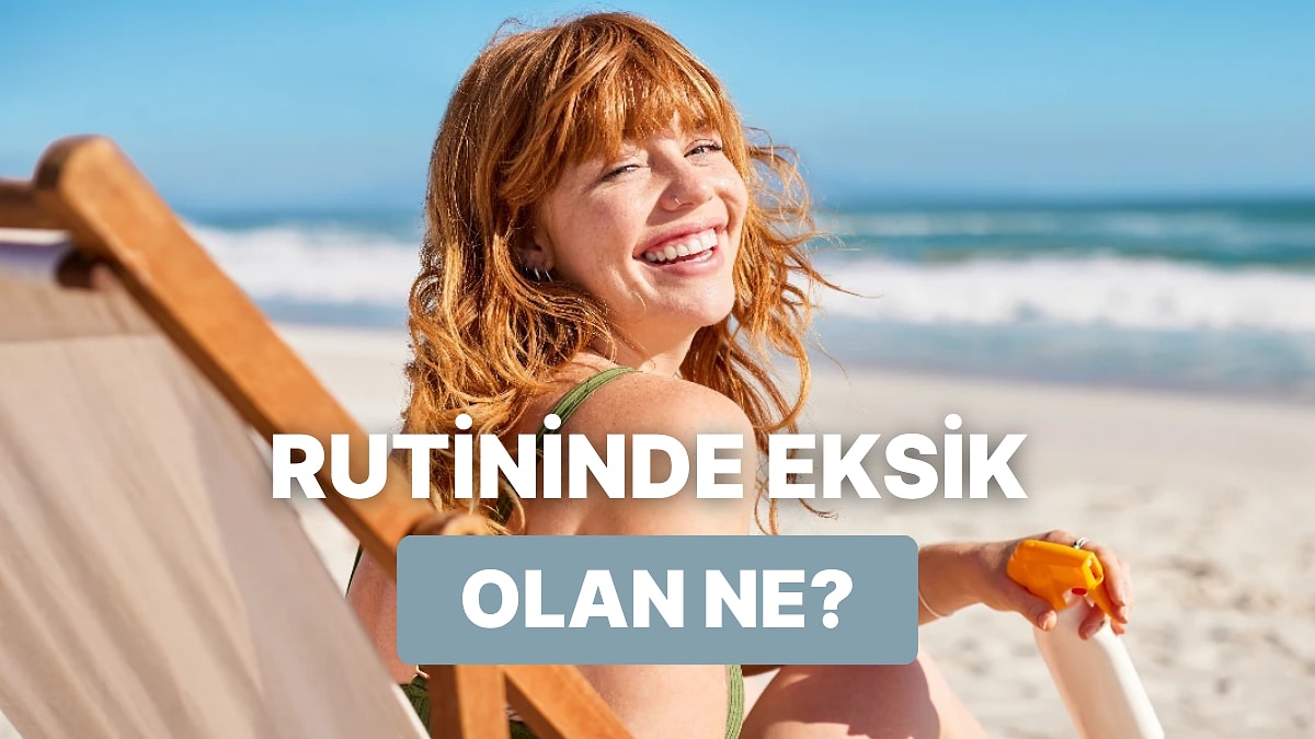 Yaz Bitmeden Günlük Rutinine Neyi Dahil Etmelisin?
