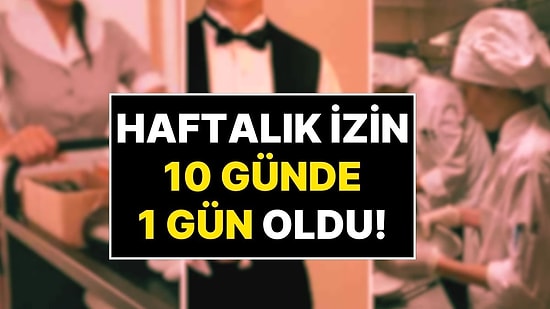 Haftalık İzinde Yeni Dönem: Haftada 1 Gün İzin Hakkı Turizm Çalışanları İçin 10 Günde 1 Güne Çıkarıldı
