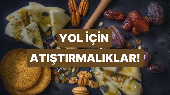 Yolculuğu Lezzetli ve Hafif Geçirmek İçin Tatile Giderken Yanına Alman Gereken Sağlıklı Atıştırmalıklar