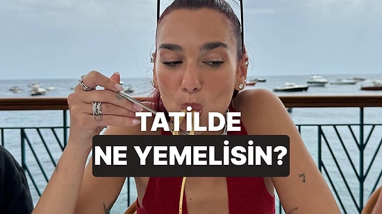 Bu Testi Çözmeden Tatile Çıkma! Seyahat Planına Göre Neler Yemelisin?