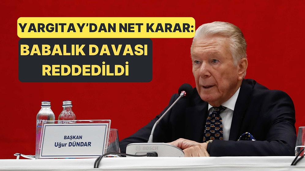 Uğur Dündar Hakkındaki Babalık İddiasına Yargıtay'dan Kesin Ret