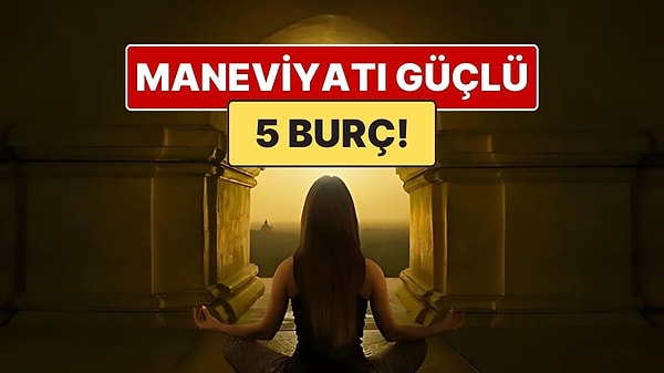 İçsel Derinliğiyle Tanınan Ruhani Burçlar Listesi