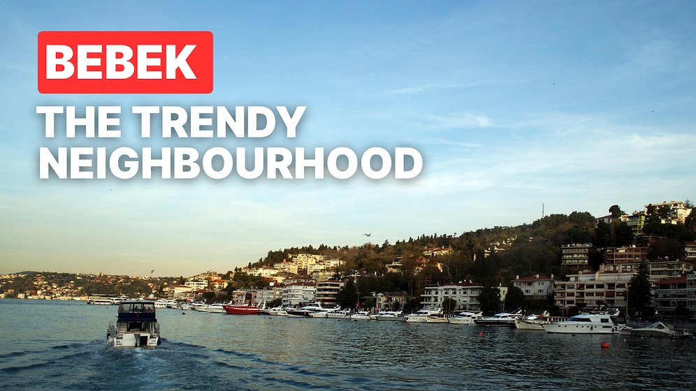 Visit Bebek: Istanbul's Trendy Neighbourhood Along the Bosphorus