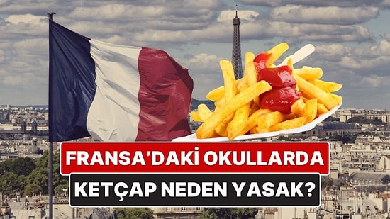Fransa'daki Okullarda Ketçap Neden Yasaktır?