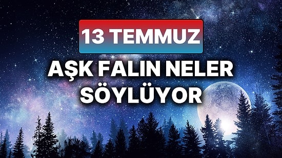 Günlük Aşk Burç Yorumuna Göre 13 Temmuz Pazar Günün Nasıl Geçecek?