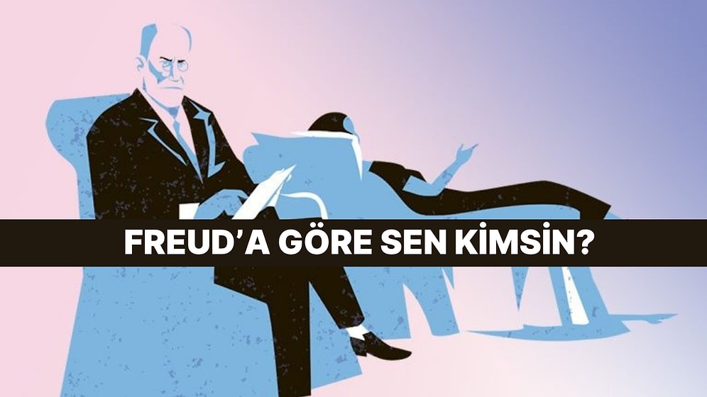 Freud'un Analiz Testine Göre Gerçek Sen Hangisisin?