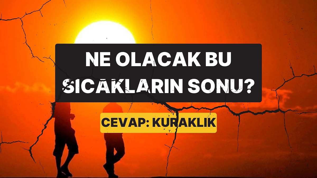 Vahim Tablo: Önümüzdeki 15 Yılda Türkiye &quot;Aşırı Yüksek&quot; Kuraklık Riskiyle Karşı Karşıya