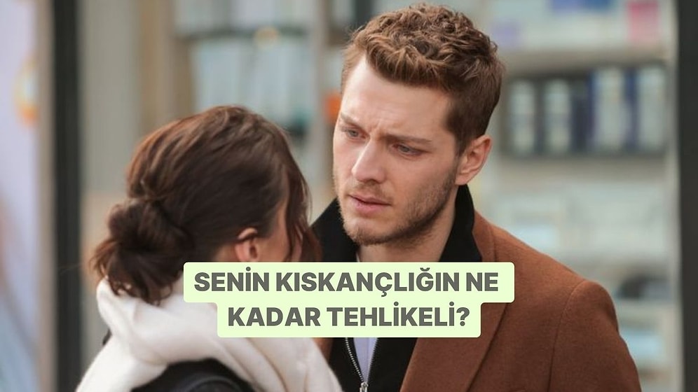 Senin Kıskançlığın Ne Kadar Tehlikeli?