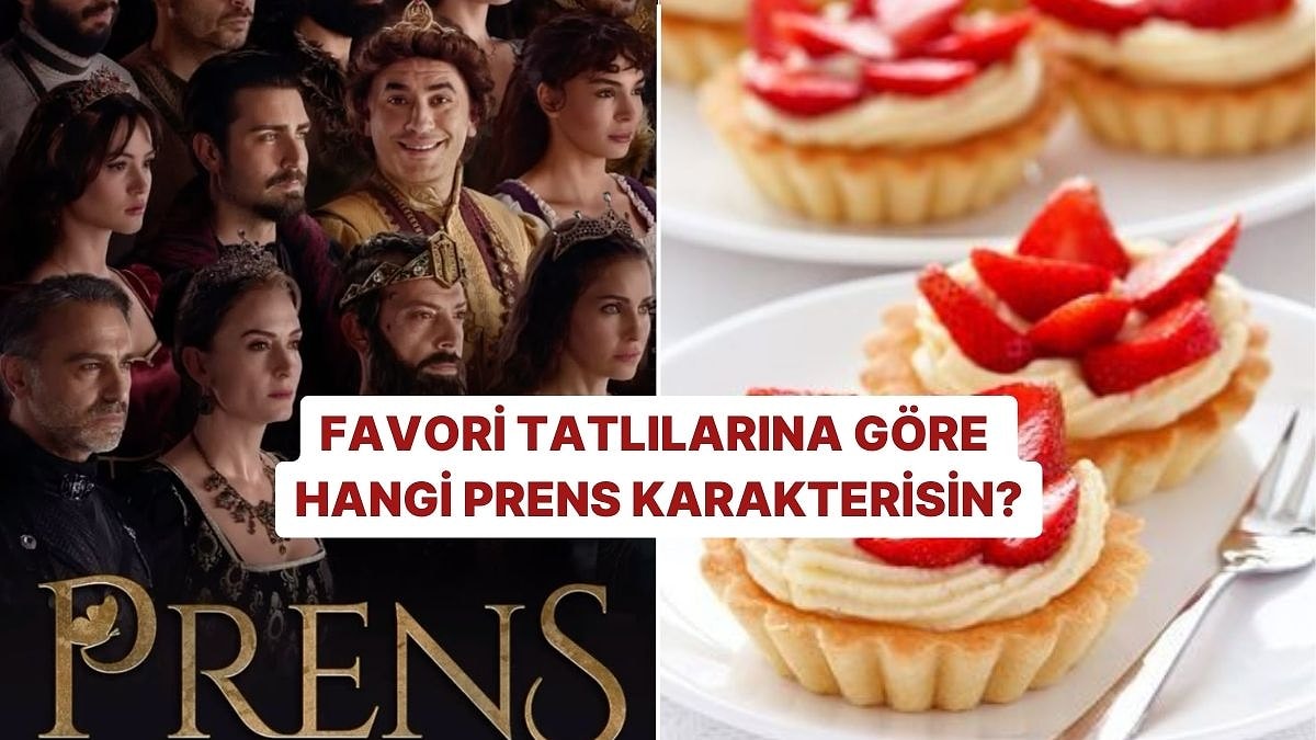 Favori Tatlılarına Göre Hangi Prens Karakterisin?