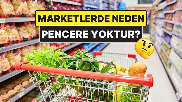 1. Marketlerde Pencere Olmamasının Ardında Yatan Gizli Taktik