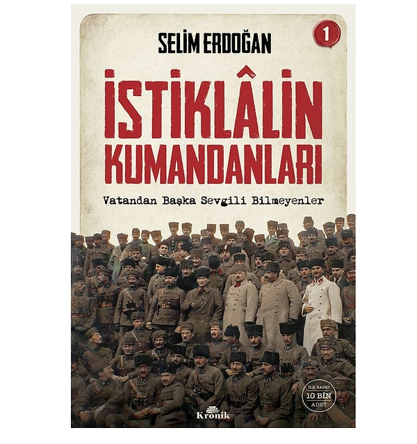 İstiklalin Kumandanları 1: Vatandan Başka Sevgili Bilmeyenler