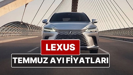 Lexus Fiyat Listesi Temmuz 2025! İşte Lexus ES, RX, LC ve LS Güncel Fiyatları