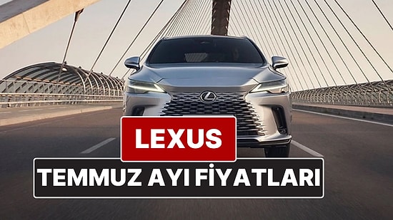 Lexus Fiyat Listesi Temmuz 2025! İşte Lexus ES, RX, LC ve LS Güncel Fiyatları