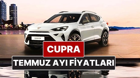 Cupra Fiyat Listesi Temmuz 2025! İşte Cupra Formentor, Leon ve Ateca Güncel Fiyatları