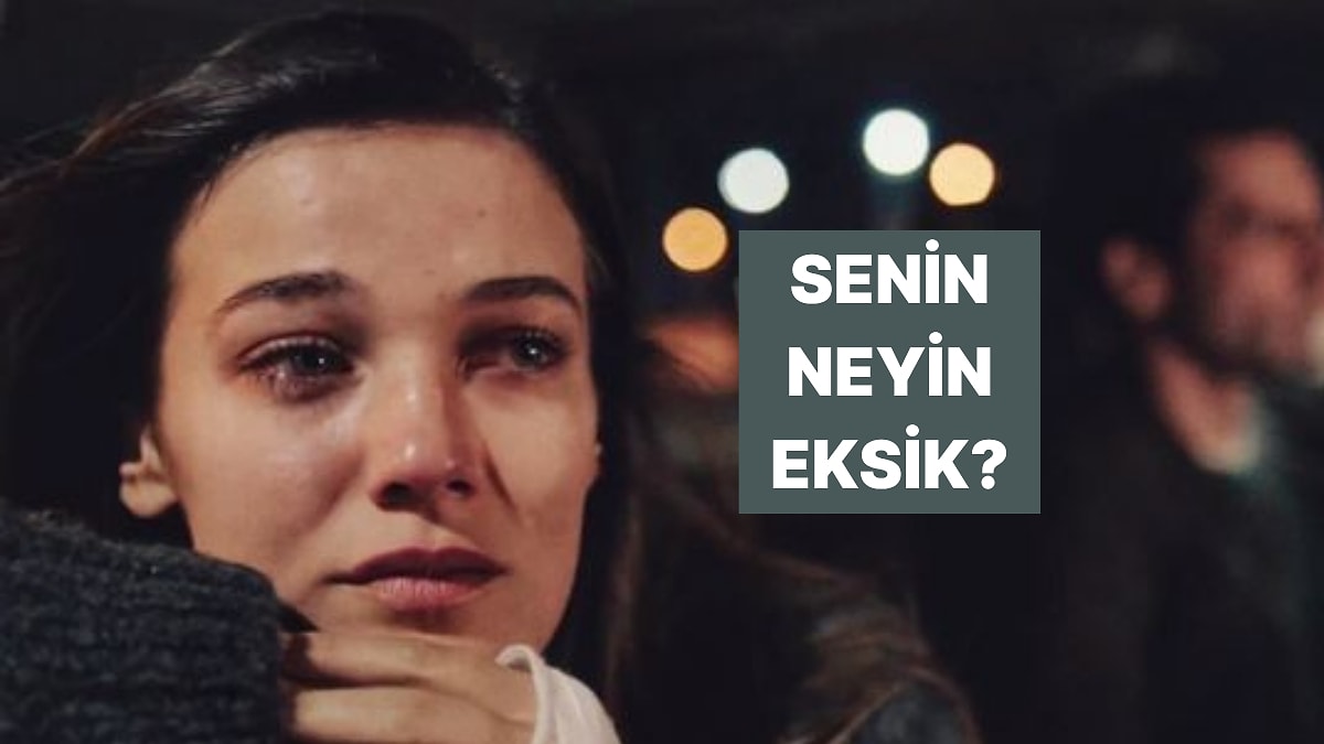 Hangi Duygu Hayatında Eksik?