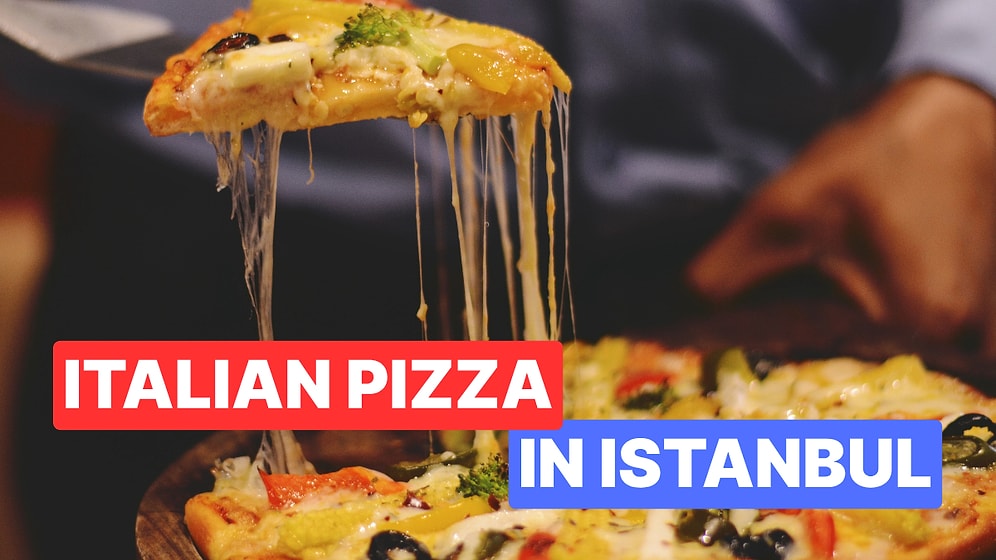 Best Italian Pizza Places in Istanbul: Where to Eat the Tastiest Slices in the City