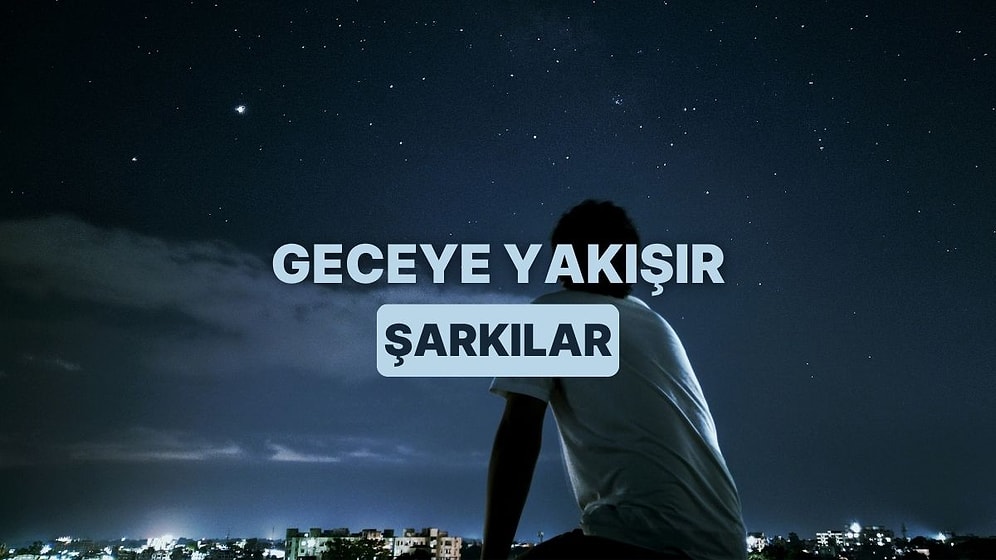 Gece 3’te Hâlâ Ayakta Olanlara Özel Playlist