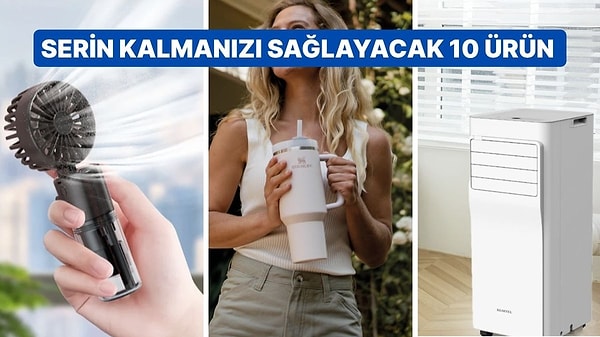 Kavurucu Sıcaklarda Ferahlamanızı Sağlayacak Öneriler