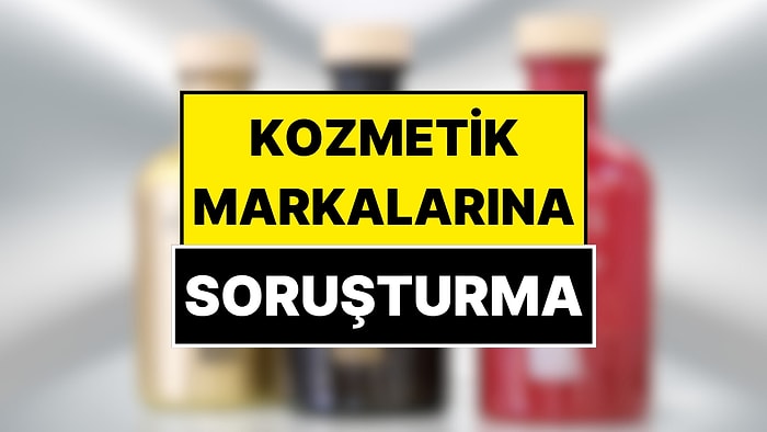 Rekabet Kurulu İki Kozmetik Markasına Soruşturma Açtı