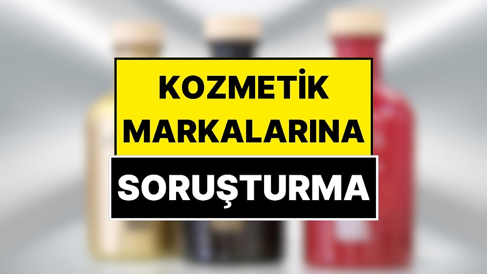 Rekabet Kurulu İki Kozmetik Markasına Soruşturma Açtı