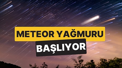 Meteor Yağmuru Başlıyor: 17 Temmuz Gecesinde Gökyüzüne Bakmayı Unutmayın!