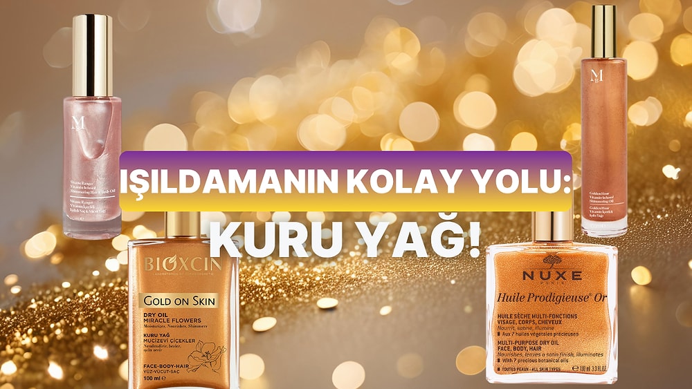 Hem Işıl Işıl Hem Pürüzsüz Görünüm İçin: Yazın En Çok Tercih Edilen 10 Kuru Yağ