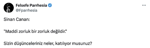 Sinan Canan'ın sözlerine "Katılıyor musunuz?" diye soran Felsefe Parrhesia ise X kullanıcılarından cevabını aldı!