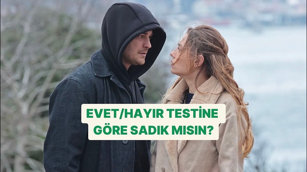 Evet/Hayır Testine Göre Sen Sadık mısın?