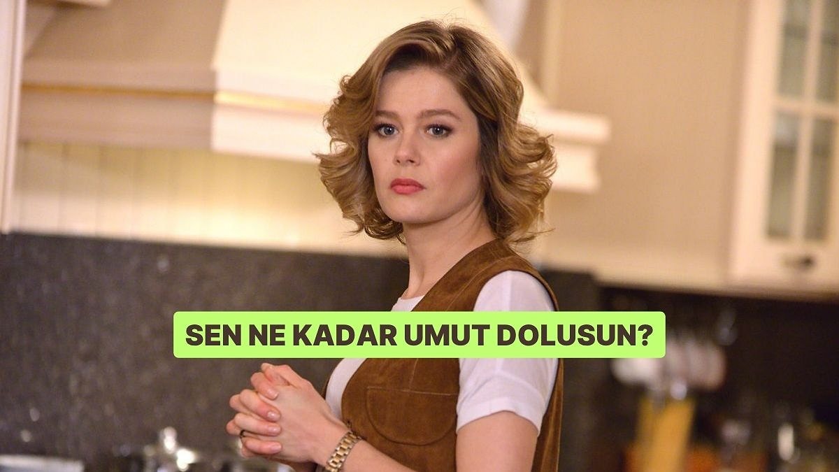 Sen Ne Kadar Umut Dolusun?