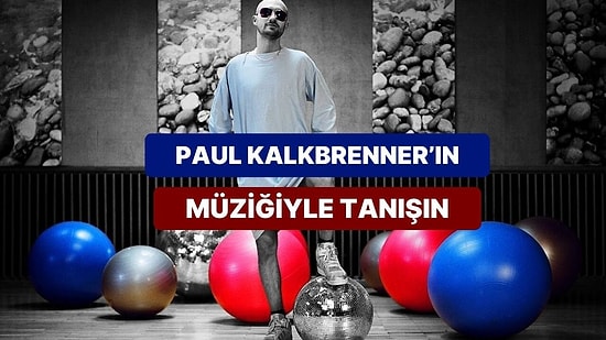 Berlin'in Kalbinden Gelen Adam: Paul Kalkbrenne