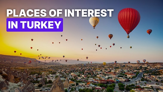 Visit the Top 10 Places of Interest in Turkey