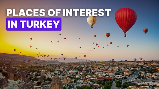 Visit the Top 10 Places of Interest in Turkey