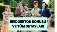 Bridgerton Dizisinin Konusu Nedir? Bridgerton Dizisi Oyuncuları ve Tüm Detaylar